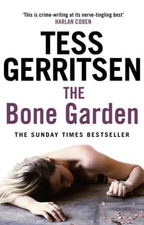 The Bone Garden - A chilling and gripping crime thriller from the Sunday Times bestselling author of the Rizzoli & Isles series