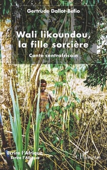 Wali likoundou, la fille sorcière - Conte centrafricain