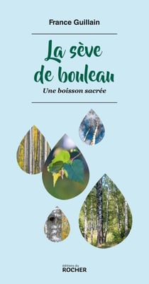 La sève de bouleau - Une boisson sacrée