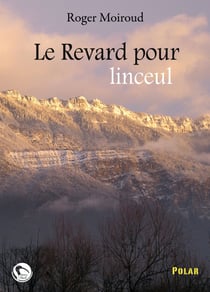 Le Revard pour linceul - Un polar savoyard