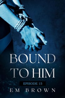 Bound to Him - Episode 15 - Bound to Him