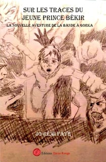 Sur les traces du jeune prince Békir - La nouvelle aventure de la bande à Gorka