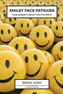 Smiley Face Fatigues: Reality dystopian tragicomic tales from 2020-21