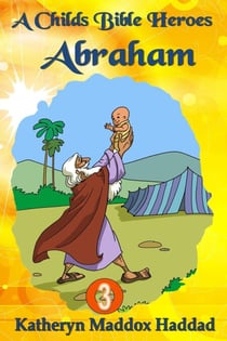 Abraham (child's) - A Child's Bible Heroes, #3