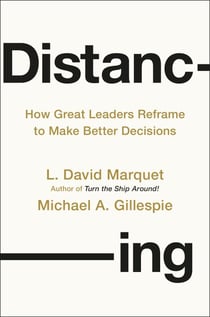 Distancing - How Great Leaders Reframe to Make Better Decisions