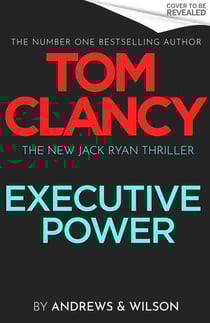 Tom Clancy Executive Power - The unputdownable new Jack Ryan thriller
