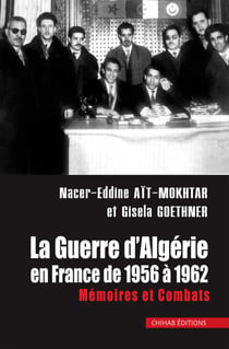 La Guerre d'Algérie en France de 1956 à 1962 - Mémoires et combats