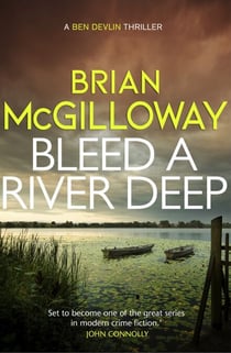 Bleed a River Deep - Buried secrets are unearthed in this gripping crime novel