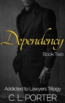 Addicted to Lawyers - Dependency - Addicted to Lawyers Trilogy, #2