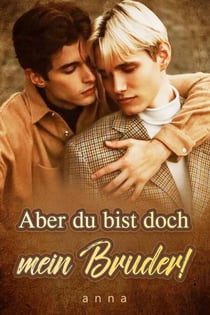 Aber du bist doch mein Bruder!