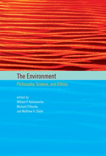 The Environment - Philosophy, Science, and Ethics