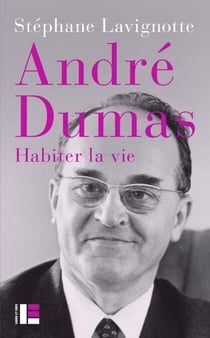André Dumas - Habiter la vie