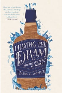 Chasing the Dram - Finding the Spirit of Whisky