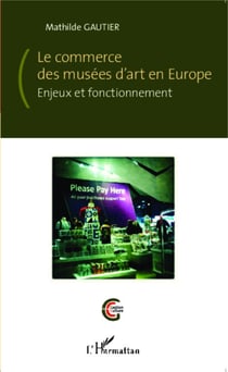 Le commerce des musées d'art en Europe - Enjeux et fonctionnement