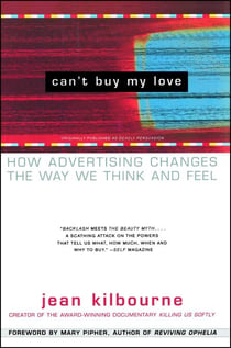 Can't Buy My Love - How Advertising Changes the Way We Think and Feel