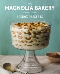 The Magnolia Bakery Handbook of Icebox Desserts - A Complete Guide for the Home Baker, Volume 2