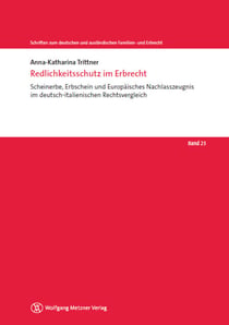 Redlichkeitsschutz im Erbrecht - Scheinerbe, Erbschein und Europäisches Nachlasszeugnis im deutsch-italienischen Rechtsvergleich