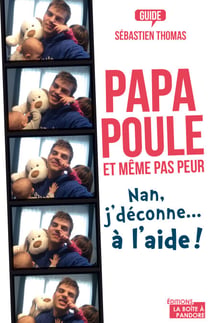 Papa poule, et même pas peur - Nan, j'déconne… à l'aide !