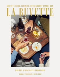 La Buvette - Recipes and Wine Notes from Paris