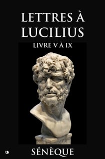 Lettres à Lucilius - Livre V à IX