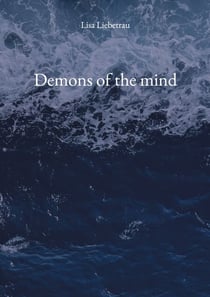Demons of the mind - A poetry collection for the broken, the healing, the surviving
