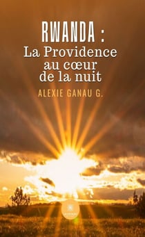 Rwanda : la Providence au cœur de la nuit