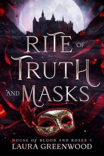 Rite of Truth and Masks - House of Blood and Roses, #3
