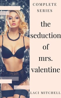 The Seduction of Mrs. Valentine: Complete Series - The Seduction of Mrs. Valentine