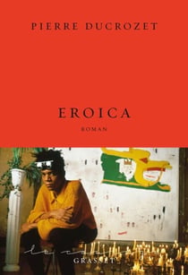 Eroica - roman - collection Le Courage dirigée par Charles Dantzig