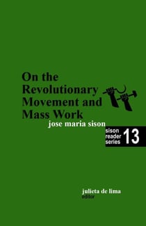 On the Revolutionary Movement and Mass Work - Sison Reader Series, #13
