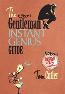 The Gentleman's Instant Genius Guide - Become an Expert in Everything