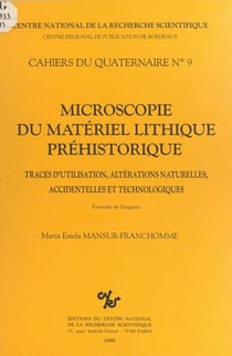Microscopie du matériel lithique préhistorique - Traces d'utilisation, altérations naturelles, accidentelles et technologiques. Exemples de Patagonie