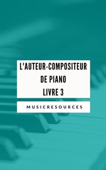 L'auteur-compositeur de piano - Livre 3 - L'auteur-compositeur de piano, #3