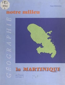 Géographie de la Martinique - À l'usage des cours élémentaires
