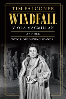 Windfall - Viola MacMillan and Her Notorious Mining Scandal