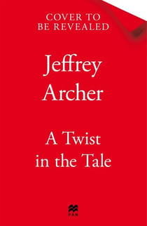 A Twist in the Tale - A Collection Of Twelve Cunningly-Constructed Short Stories From The Bestselling Author Of The Clifton Chronicles