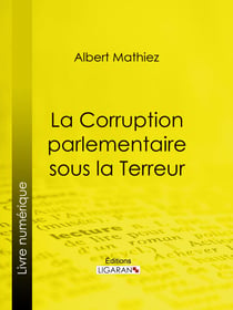 La Corruption parlementaire sous la Terreur