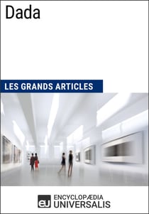 Dada - Les Grands Articles d'Universalis