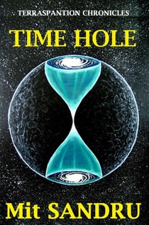 Time Hole - Terraspantion Chronicles, #2
