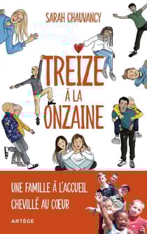 Treize à la onzaine - Une famille à l'accueil chevillé au coeur