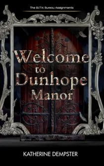 Welcome to Dunhope Manor - The B.I.T.N. Assignments, #2