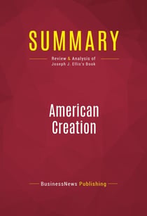 Summary: American Creation - Review and Analysis of Joseph J. Ellis's Book