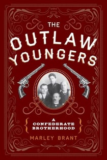 The Outlaw Youngers - A Confederate Brotherhood