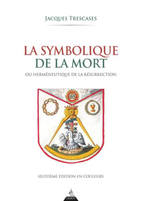 La Symbolique de la mort - ou herméneutique de la résurrection - 8ème édition