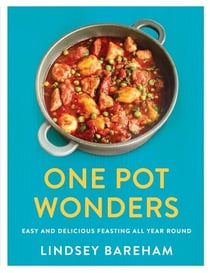 One Pot Wonders - Easy and delicious feasting without the hassle