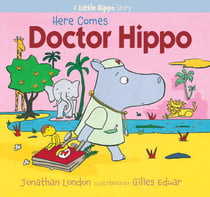 Here Comes Doctor Hippo - A Little Hippo Story