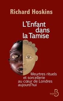L'enfant dans la Tamise - Meurtres rituels et sorcellerie au c�ur de Londres aujourd'hui