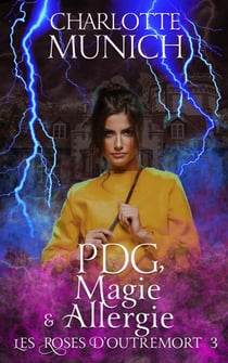 PDG, magie & allergie - Les roses d'outremort, #3