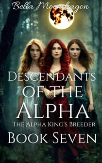 Descendants of the Alpha - The Alpha King's Breeder, #7