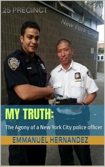 My Truth: The Agony of a New York City Police Officer
